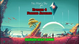 No Man's Sky Episode 4 Finding Artemis!