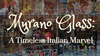 Murano Glass:  A Timeless Italian Marvel