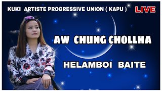 AW CHUNG CHOLLHA ( LIVE ) || Helamboi Baite ||