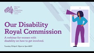 Our Disability Royal Commission: A webinar for women with disability on how to get involved.