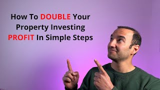 How To Double Your Property Investing Profit In Simple Steps