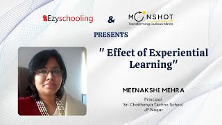 Effects of Experiential Learning | Meenakshi Mehra | Ezyschooling | Moonshotjr