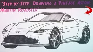  "Step-by-Step: Drawing a Vintage Aston Martin Roadster"