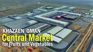 Largest Central Market for Fruits and Vegetable in Oman | Khazaen Central Market