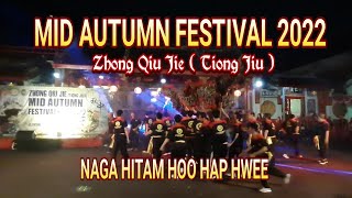 MID AUTUMN FESTIVAL 2022 Zhong Qiu Jie (Tiong Jiu) The Black Dragon of Hoo Hap Hwee