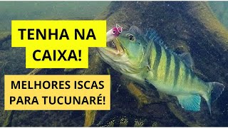 TENHA NA TRALHA! ESSAS SÃO AS MELHORES ISCAS PARA TUCUNARÉ!