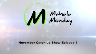 Mahala Monday - November Catch up show Ep 1