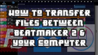 How to transfer files between Beatmaker 2 and your computer 3 ways (2017)