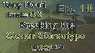 Breaking the STONER Stereotype [Tony Don't Smoke OG Ep. 10]