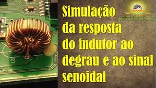 Resposta do indutor ao degrau e ao sinal senoidal (simulação com o software Microcap)