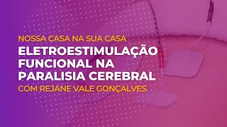 Rejane Vale Gonçalves: Eletroestimulação Funcional na Paralisia Cerebral