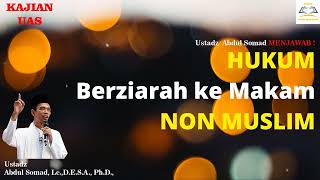 Hukum Berziarah ke Makam Non Muslim  - Ustadz Abdul Somad, Lc,  MA