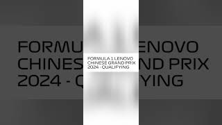 Formula 1 Lenovo Chinese Grand Prix 2024 - Qualifying