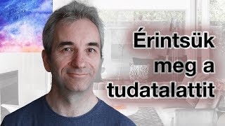 Érintsük meg a tudatalattit