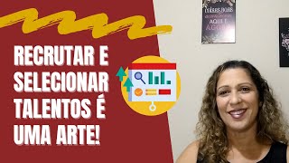 A importância de um processo de Recrutamento e Seleção assertivo para empresas!