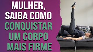 Mulher, saiba como conquistar um corpo mais firme | Pilates em Casa