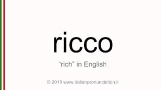 Correct Italian pronunciation of ricco, rich