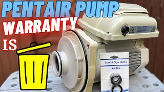 PENTAIR PUMP WARRANTY IS TRASH