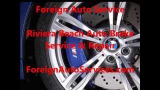 Riviera Beach Auto Brake Service -  Foreign Auto Service