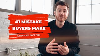 #1 Mistake Buyers Make When Rate Shopping Mortgage Lenders