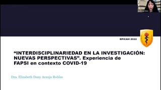 EPICAH 2022-I: Interdisciplinariedad en la Investigación: Experiencia de FAPSI en contexto COVID-19