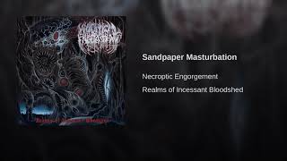 Necroptic Engorgement - Sandpaper Masturbation