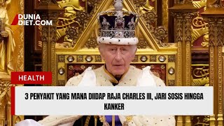 3 Penyakit yang mana Diidap Raja Charles III, Jari Sosis hingga Kanker