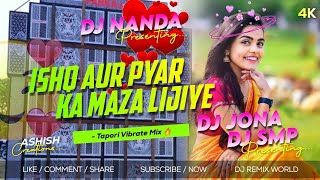 Ishq Aur Pyar Ka Maza Lijiye -Feel The Music-😌🎧 DJ Nanda Nd DJ Jona Ft DJ SMp