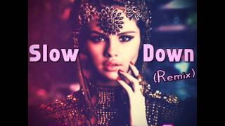 Selena Gomez  Slow Down remix