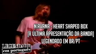 Nirvana - Heart-Shaped Box | LAST CONCERT [Legendado em BR/PT]