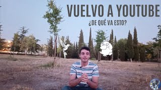 Un nuevo comienzo | Vuelvo a Youtube y os muestro mis nuevas dudas