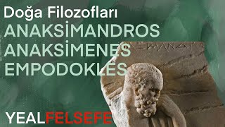 Doğa Filozofları: Anaksimandros-Anaksimenes-Empodokles