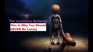 How To Overcome Loneliness Forever!