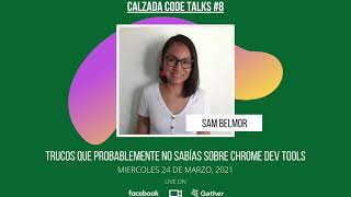 Calzada Code Talks 8 - Trucos que probablemente no sabías sobre chrome dev tools