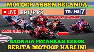 LIVE 🔴 FP1, FP2 MOTOGP ASSEN BELANDA HARI INI, BAGNAIA PECAHKAN REKOR, MARQUEZ KE 6, ACOSTA GAGAL