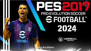 PES 2017 | NEW MENU EFOOTBALL AND ML/BL 2024 | 3/1/24 | PC