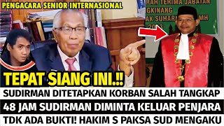 AKHIRNYA! SUDIRMAN DITETAPKAN K0RB4N SALAH TANGKAP, HAKIM SUHARNO PUCAT, IPTU RUDIANA JADI TERSANGKA