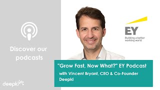 "Grow Fast, Now What? " EY Podcast avec Vincent Bryant