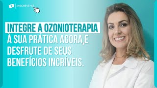 INTEGRE A OZONIOTERAPIA À SUA PRÁTICA AGORA, E DESFRUTE DE SEUS BENEFÍCIOS INCRÍVEIS.