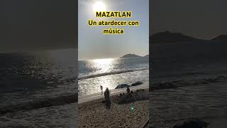 MAZATLAN. Un atardecer con música