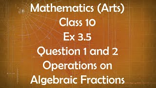 Class 10th General Maths Arts Group Ex 3.5 Question 1 and 2 Operations on Algebraic Fractions