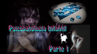 Psicopatología Infantil Parte 1