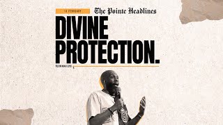 DIVINE PROTECTION. | Pastor Noah Floyd