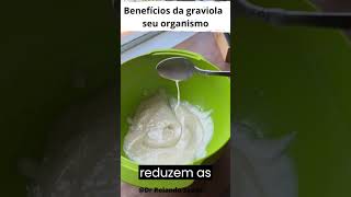 Benefícios da graviola para seu organismo. #shortvideo #dicasnaturais #remedionatural #antioxidantes