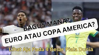 Bagusan Mana? Gengsian Mana? Euro atau Copa America? Jangan Bingung Tuh Lihat Aja di Piala Dunia!