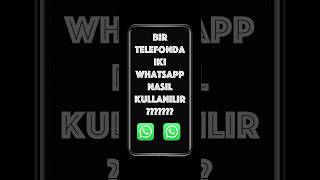 Tek Telefonda iki WhatsApp Hesabı!  #shorts