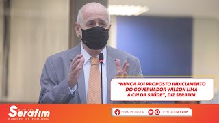 Nunca foi proposto indiciamento do governador Wilson Lima à CPI da Saúde.