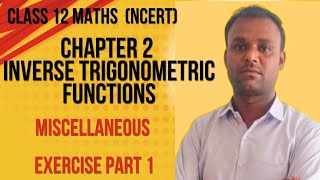 Class 12 Maths (Ncert) chapter 2 Inverse Trigonometric Functions Exercise Miscellaneous part 1