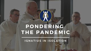 Pondering the Pandemic - Ignatius in Isolation