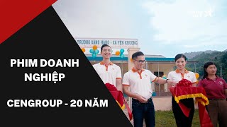 VietstarMAX | Phim doanh nghiệp CENGROUP - Phim doanh nghiệp Kỷ niệm 20 năm truyền cảm hứng